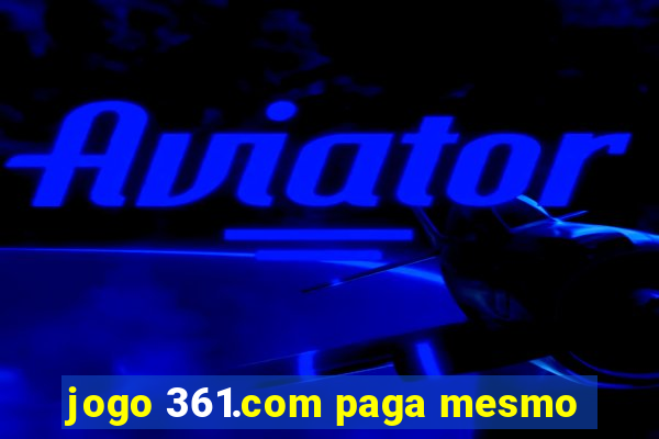 jogo 361.com paga mesmo